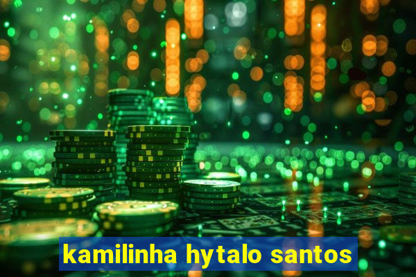 kamilinha hytalo santos